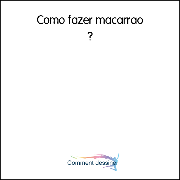 Como fazer macarrão